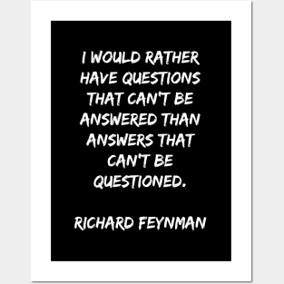Richard Feynman Quote I'd RAther Have Questions That Can't Be Answered Posters and Art